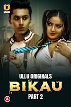 Bikau Part 2 2023 Ullu Hindi Web Series Download 480p 720p 1080p FilmyMeet