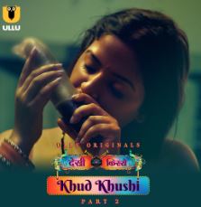 Download Khud Khushi Part 2 Ullu Web Series Download 480p 720p 1080p