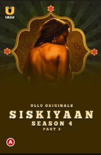 Siskiyaan Season 4 Part 2 2023 Ullu Hindi Web Series Download 480p 720p 1080p FilmyMeet